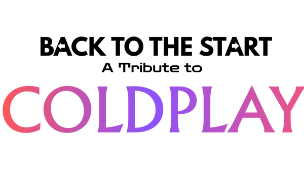 BACK TO THE START: A Tribute to Coldplay